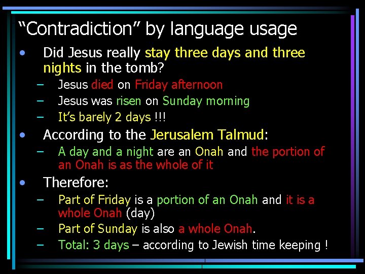 “Contradiction” by language usage • Did Jesus really stay three days and three nights