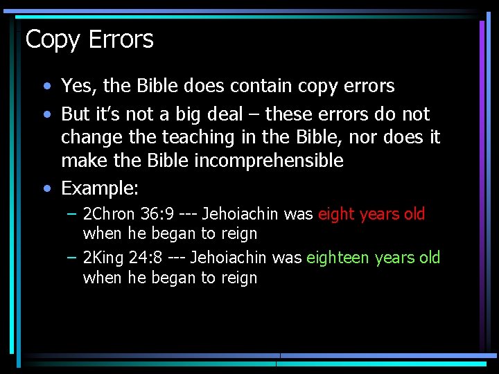 Copy Errors • Yes, the Bible does contain copy errors • But it’s not