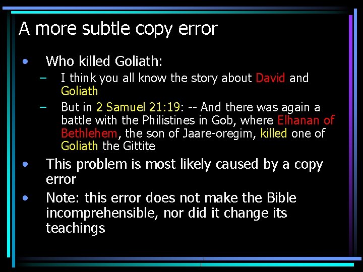 A more subtle copy error • Who killed Goliath: – – • • I