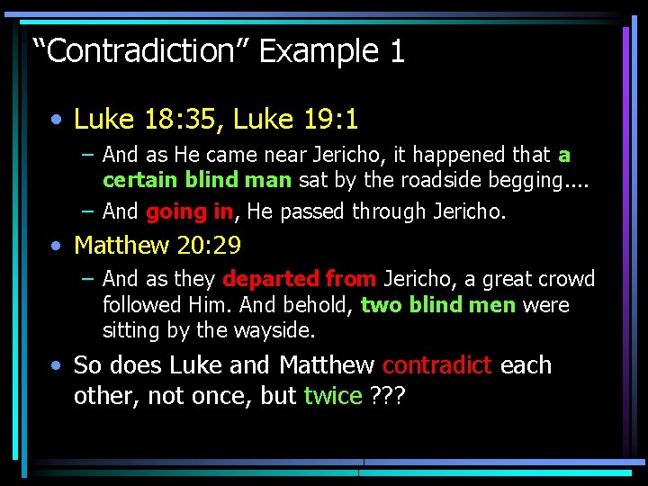 “Contradiction” Example 1 • Luke 18: 35, Luke 19: 1 – And as He