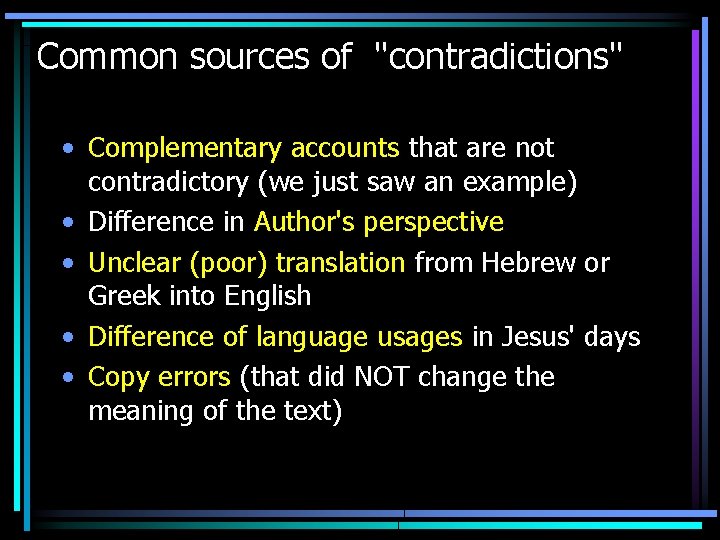 Common sources of "contradictions" • Complementary accounts that are not contradictory (we just saw