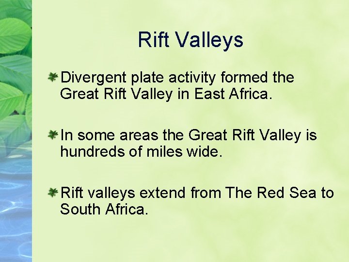 Rift Valleys Divergent plate activity formed the Great Rift Valley in East Africa. In