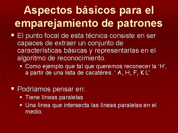 Aspectos básicos para el emparejamiento de patrones § El punto focal de esta técnica