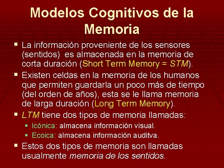 Modelos Cognitivos de la Memoria § La información proveniente de los sensores § §