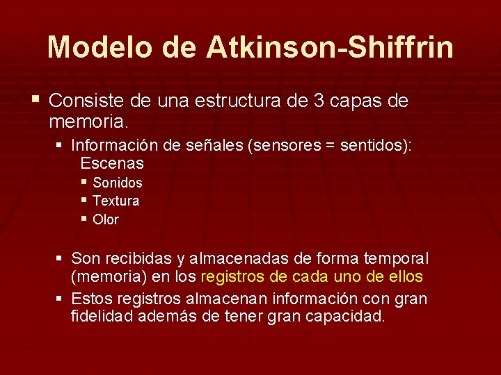 Modelo de Atkinson-Shiffrin § Consiste de una estructura de 3 capas de memoria. §