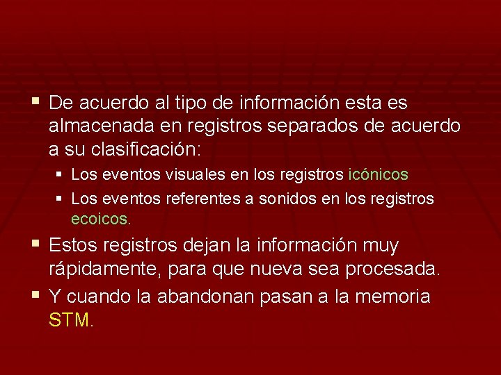 § De acuerdo al tipo de información esta es almacenada en registros separados de