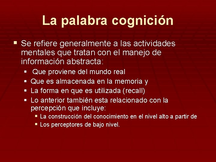 La palabra cognición § Se refiere generalmente a las actividades mentales que tratan con