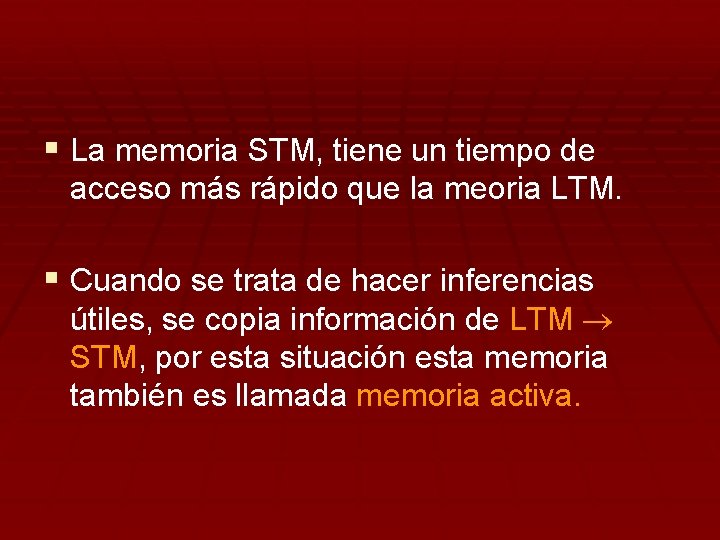 § La memoria STM, tiene un tiempo de acceso más rápido que la meoria