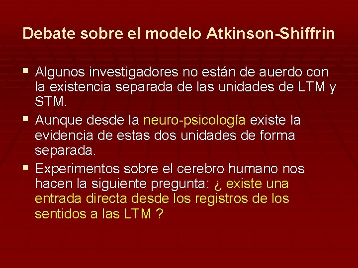 Debate sobre el modelo Atkinson-Shiffrin § Algunos investigadores no están de auerdo con la