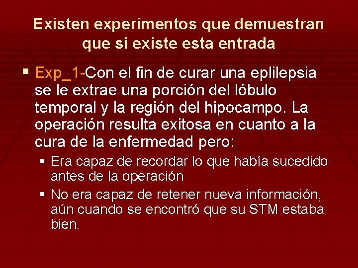 Existen experimentos que demuestran que si existe esta entrada § Exp_1 -Con el fin