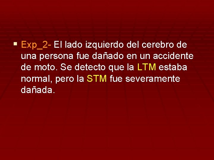 § Exp_2 - El lado izquierdo del cerebro de una persona fue dañado en