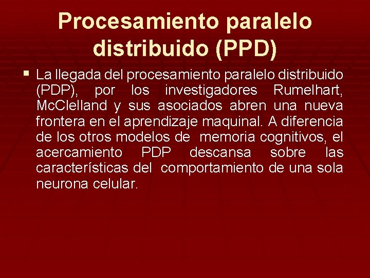 Procesamiento paralelo distribuido (PPD) § La llegada del procesamiento paralelo distribuido (PDP), por los