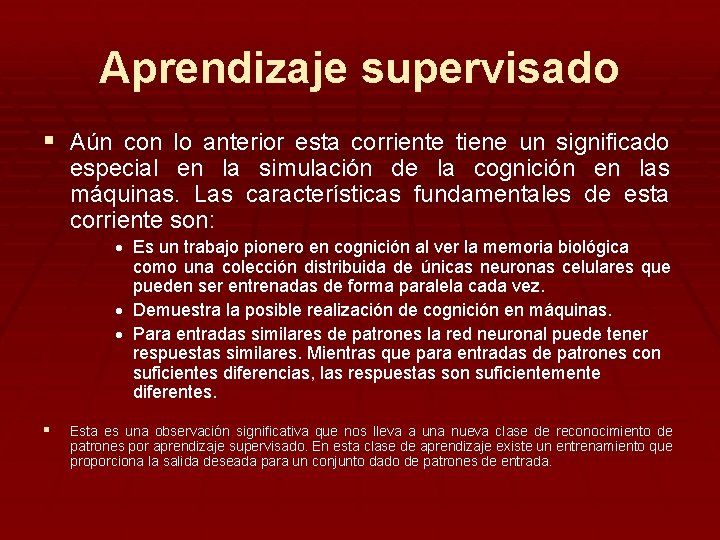 Aprendizaje supervisado § Aún con lo anterior esta corriente tiene un significado especial en