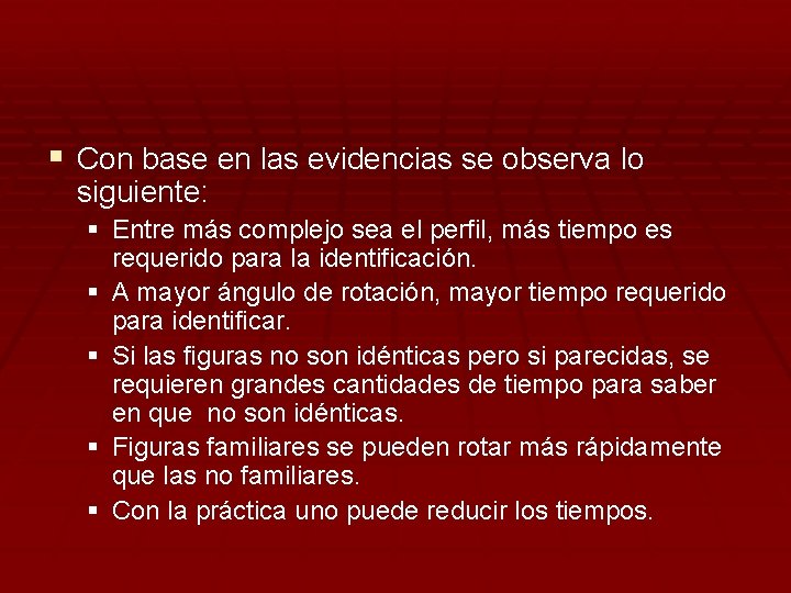 § Con base en las evidencias se observa lo siguiente: § Entre más complejo