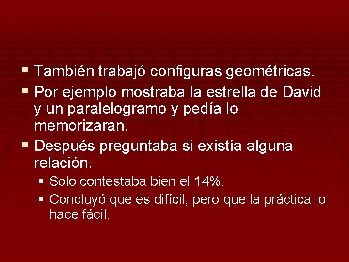 § También trabajó configuras geométricas. § Por ejemplo mostraba la estrella de David y