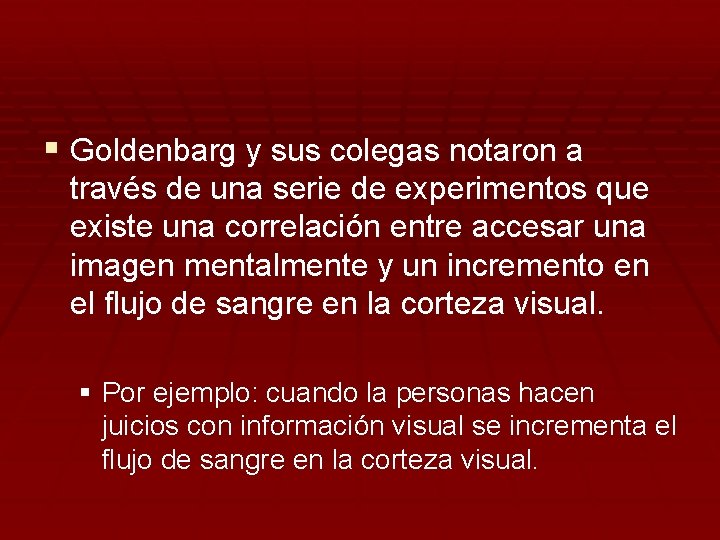 § Goldenbarg y sus colegas notaron a través de una serie de experimentos que