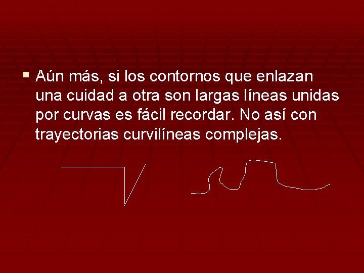 § Aún más, si los contornos que enlazan una cuidad a otra son largas