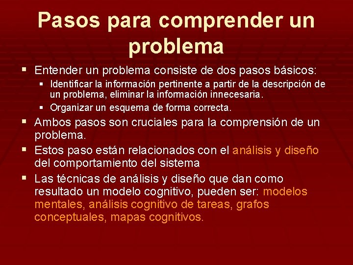 Pasos para comprender un problema § Entender un problema consiste de dos pasos básicos: