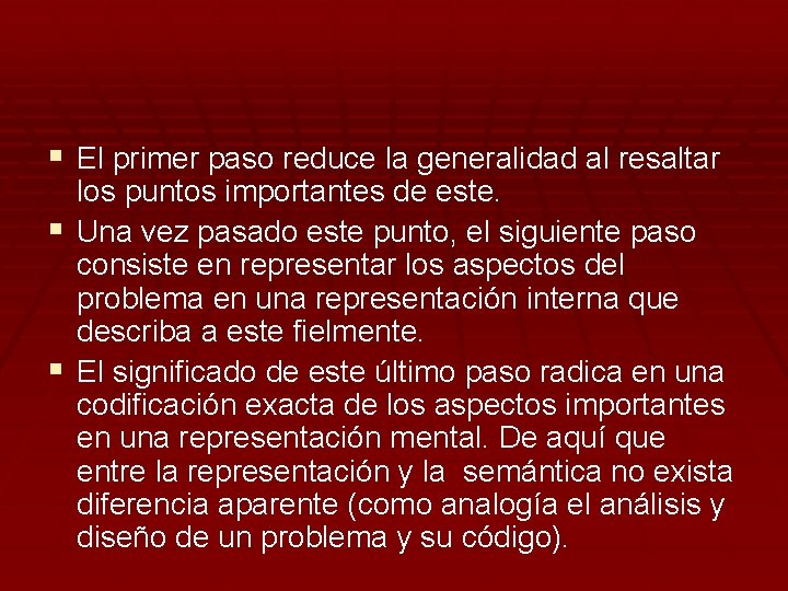 § El primer paso reduce la generalidad al resaltar los puntos importantes de este.