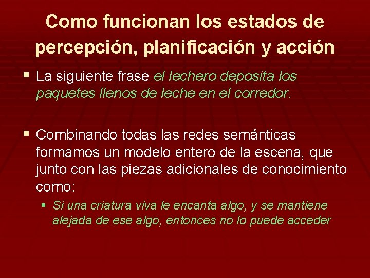 Como funcionan los estados de percepción, planificación y acción § La siguiente frase el