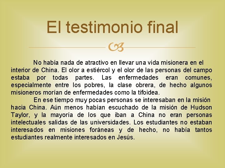 El testimonio final No había nada de atractivo en llevar una vida misionera en