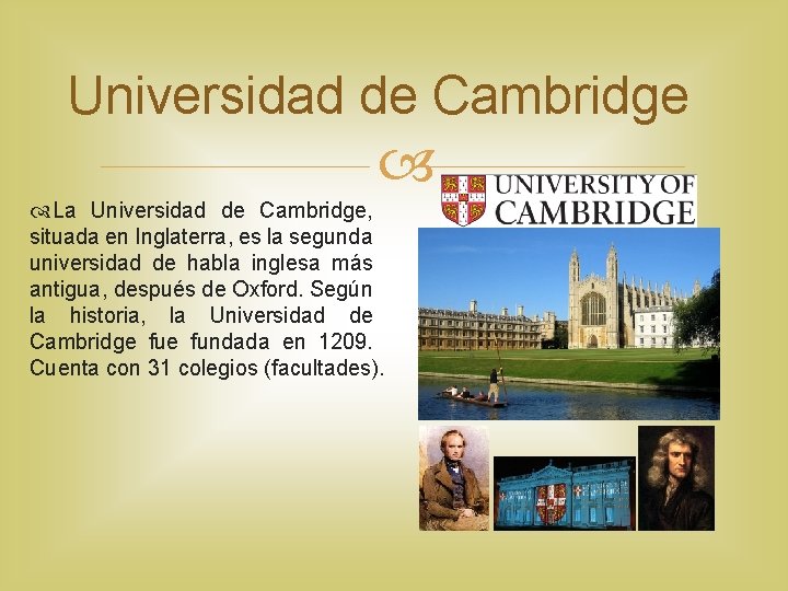 Universidad de Cambridge La Universidad de Cambridge, situada en Inglaterra, es la segunda universidad