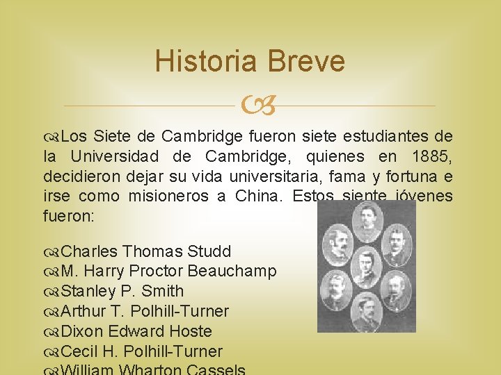 Historia Breve Los Siete de Cambridge fueron siete estudiantes de la Universidad de Cambridge,