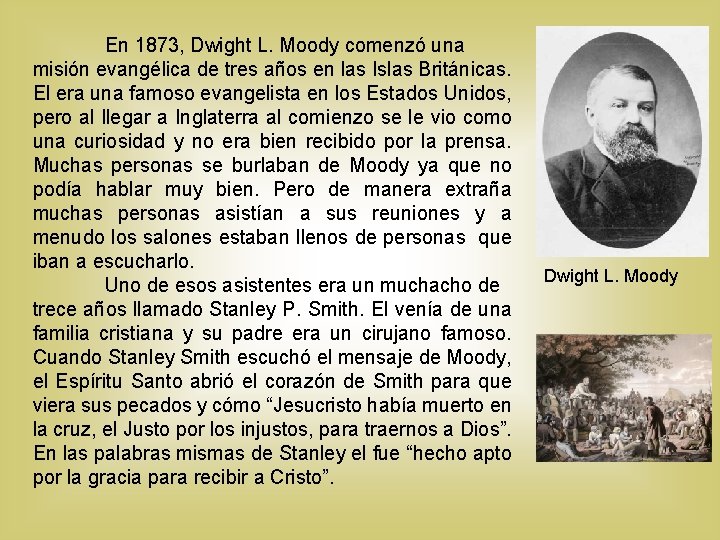 En 1873, Dwight L. Moody comenzó una misión evangélica de tres años en las