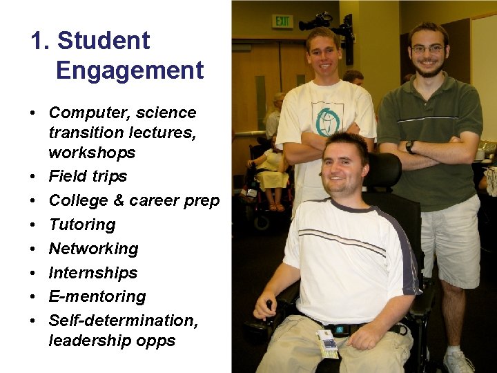 1. Student Engagement • Computer, science transition lectures, workshops • Field trips • College