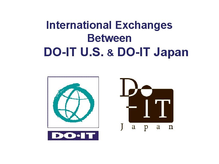 International Exchanges Between DO-IT U. S. & DO-IT Japan 