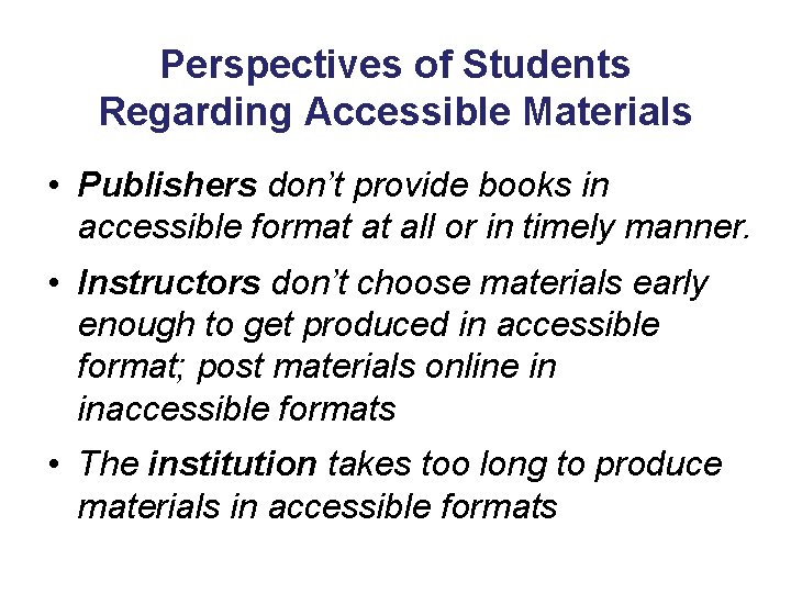 Perspectives of Students Regarding Accessible Materials • Publishers don’t provide books in accessible format