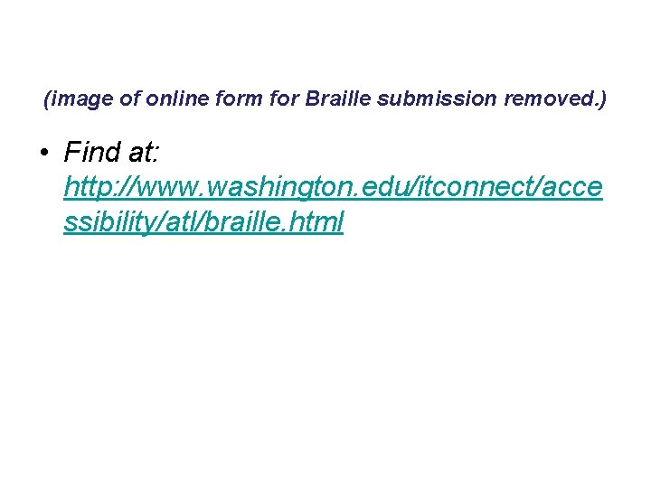 (image of online form for Braille submission removed. ) • Find at: http: //www.