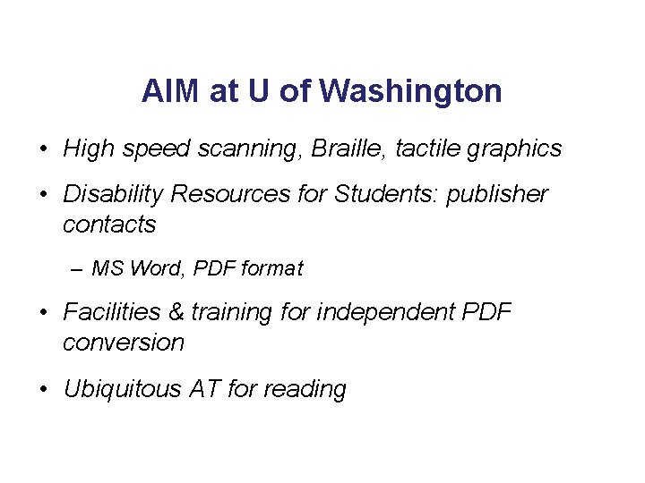 AIM at U of Washington • High speed scanning, Braille, tactile graphics • Disability