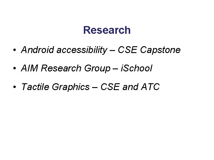 Research • Android accessibility – CSE Capstone • AIM Research Group – i. School