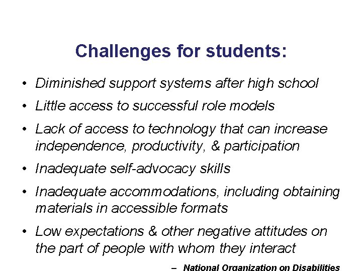 Challenges for students: • Diminished support systems after high school • Little access to