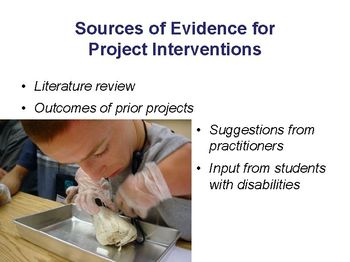 Sources of Evidence for Project Interventions • Literature review • Outcomes of prior projects