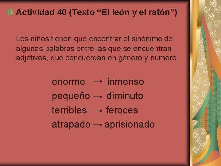 Actividad 40 (Texto “El león y el ratón”) Los niños tienen que encontrar el