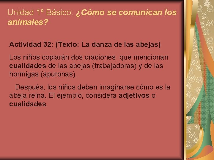 Unidad 1º Básico: ¿Cómo se comunican los animales? Actividad 32: (Texto: La danza de