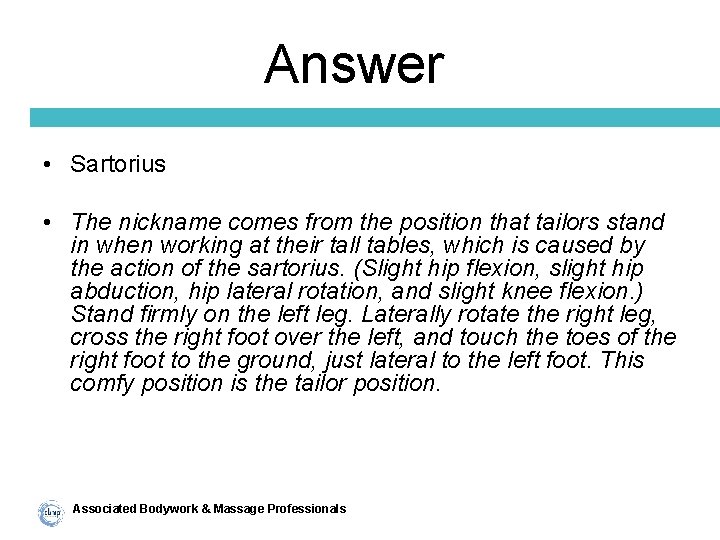 Answer • Sartorius • The nickname comes from the position that tailors stand in