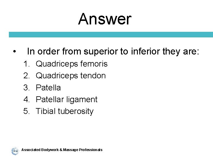 Answer • In order from superior to inferior they are: 1. 2. 3. 4.