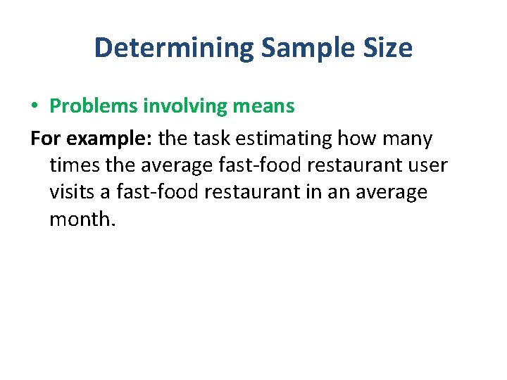 Determining Sample Size • Problems involving means For example: the task estimating how many