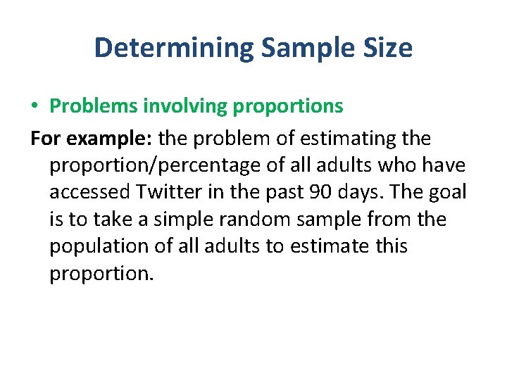 Determining Sample Size • Problems involving proportions For example: the problem of estimating the