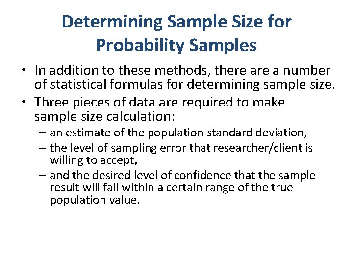 Determining Sample Size for Probability Samples • In addition to these methods, there a