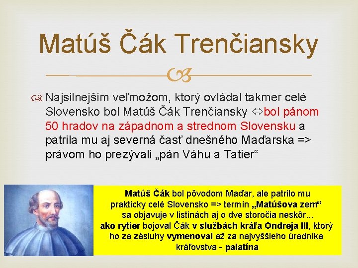 Matúš Čák Trenčiansky Najsilnejším veľmožom, ktorý ovládal takmer celé Slovensko bol Matúš Čák Trenčiansky