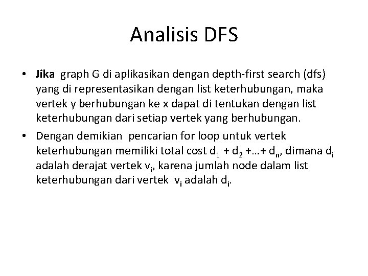 Analisis DFS • Jika graph G di aplikasikan dengan depth-first search (dfs) yang di