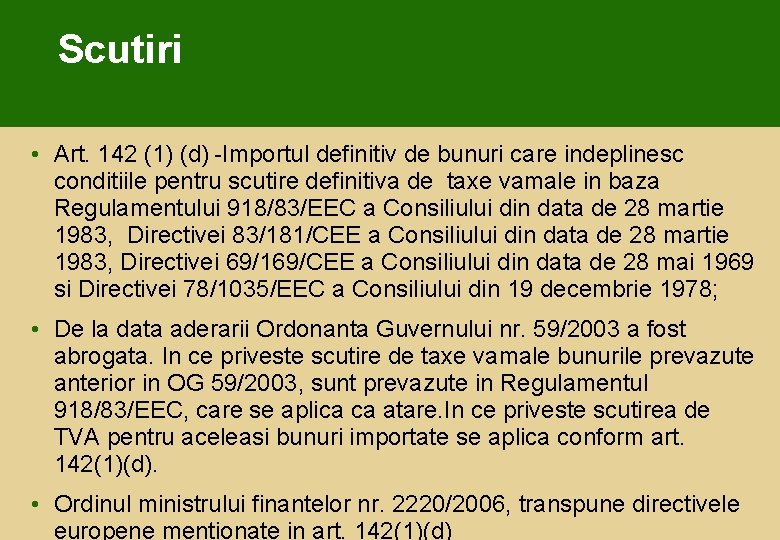 Scutiri • Art. 142 (1) (d) -Importul definitiv de bunuri care indeplinesc conditiile pentru