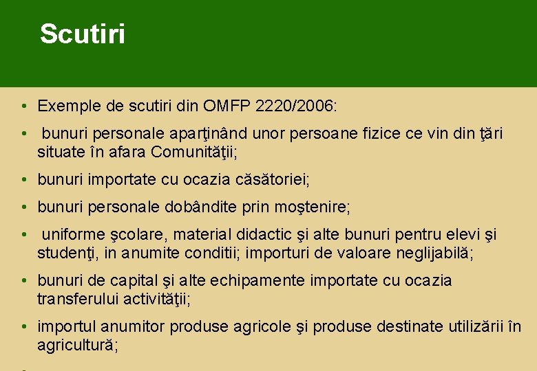 Scutiri • Exemple de scutiri din OMFP 2220/2006: • bunuri personale aparţinând unor persoane