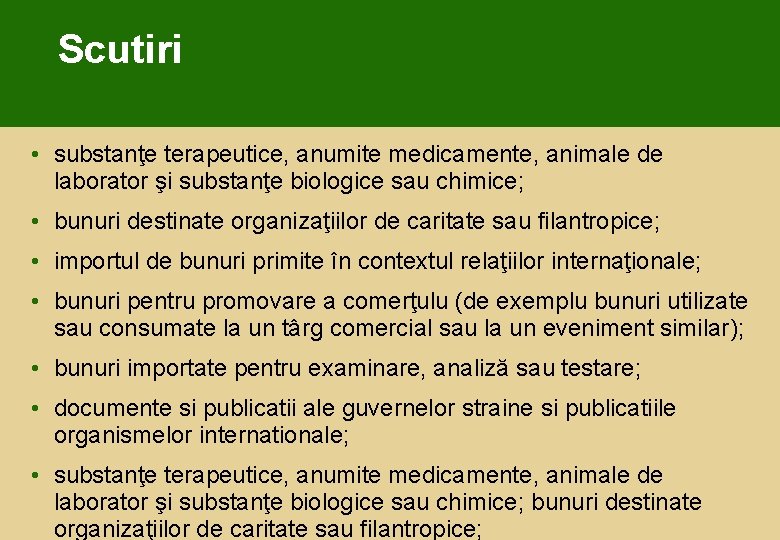 Scutiri • substanţe terapeutice, anumite medicamente, animale de laborator şi substanţe biologice sau chimice;