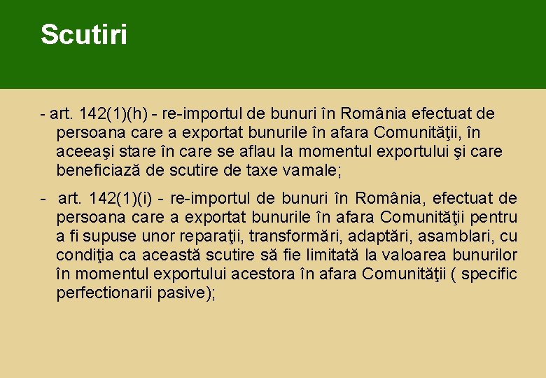 Scutiri - art. 142(1)(h) - re-importul de bunuri în România efectuat de persoana care