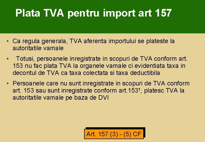 Plata TVA pentru import art 157 • Ca regula generala, TVA aferenta importului se